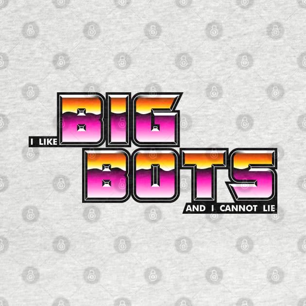 I Like Big Bots by synaptyx